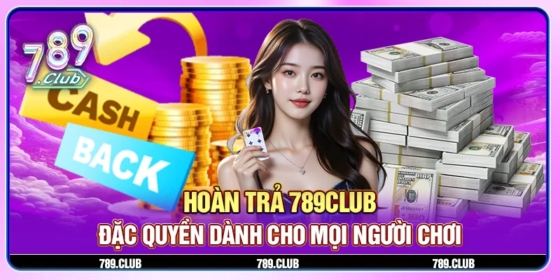 khuyến mãi hoàn trả 789club