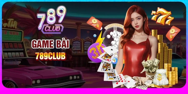 Các game bài 789club nổi bật