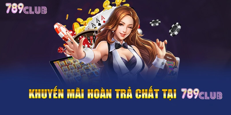 Điều kiện áp dụng khuyến mãi hoàn trả 789club